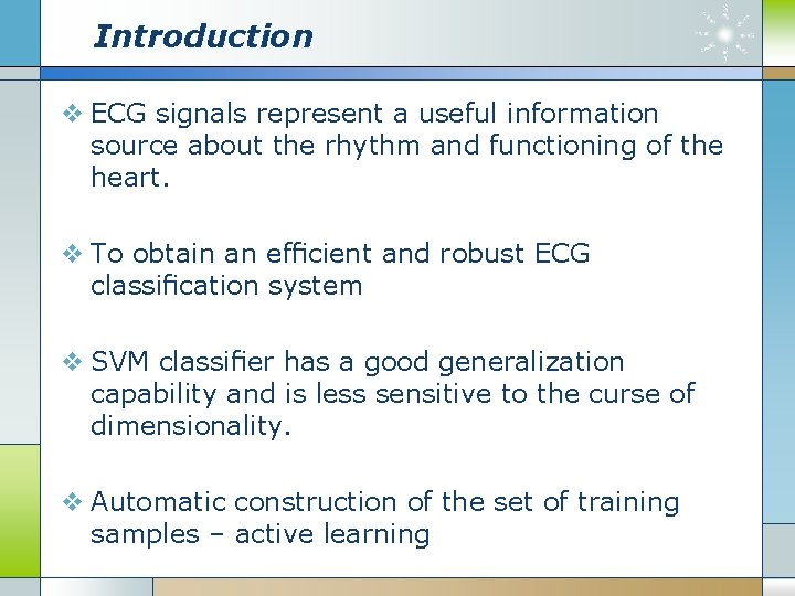 Introduction v ECG signals represent a useful information source about the rhythm and functioning