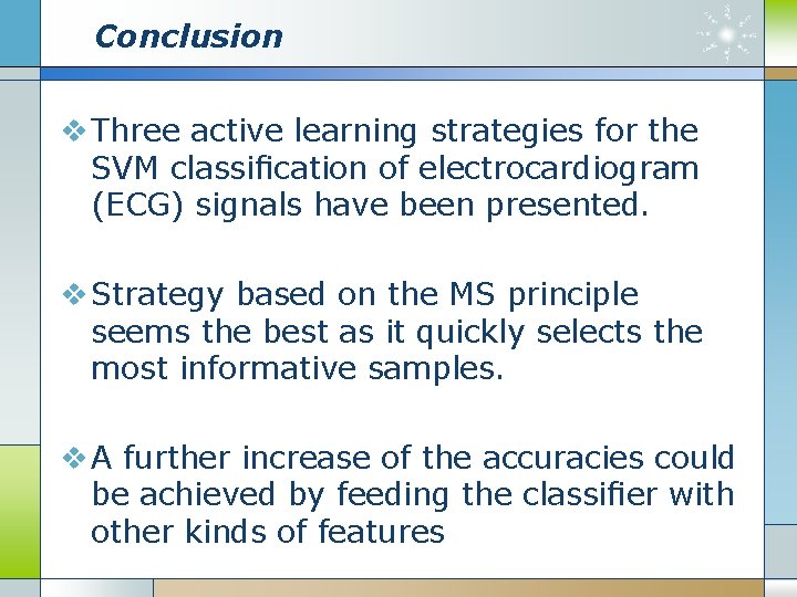 Conclusion v Three active learning strategies for the SVM classiﬁcation of electrocardiogram (ECG) signals