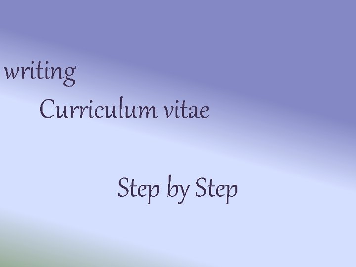 writing Curriculum vitae Step by Step 