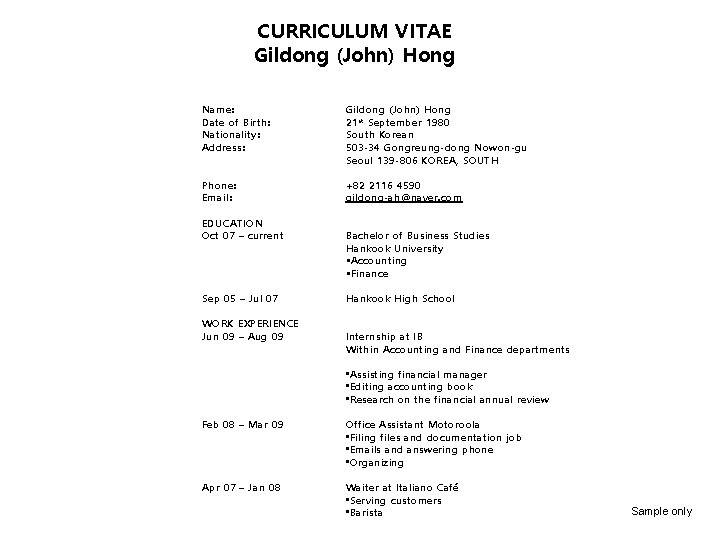 CURRICULUM VITAE Gildong (John) Hong Name: Date of Birth: Nationality: Address: Gildong (John) Hong