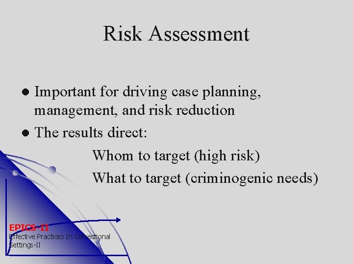Risk Assessment Important for driving case planning, management, and risk reduction The results direct: