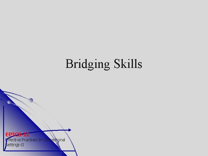 Bridging Skills EPICS-II Effective Practices In Correctional Settings-II 