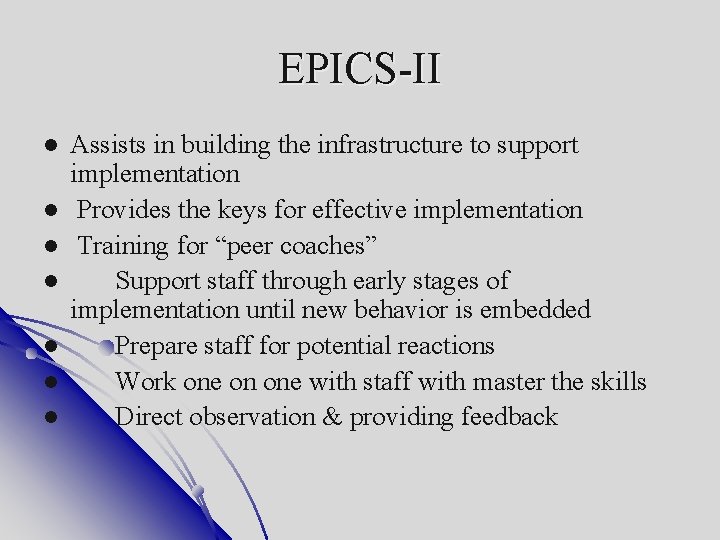 EPICS-II Assists in building the infrastructure to support implementation Provides the keys for effective