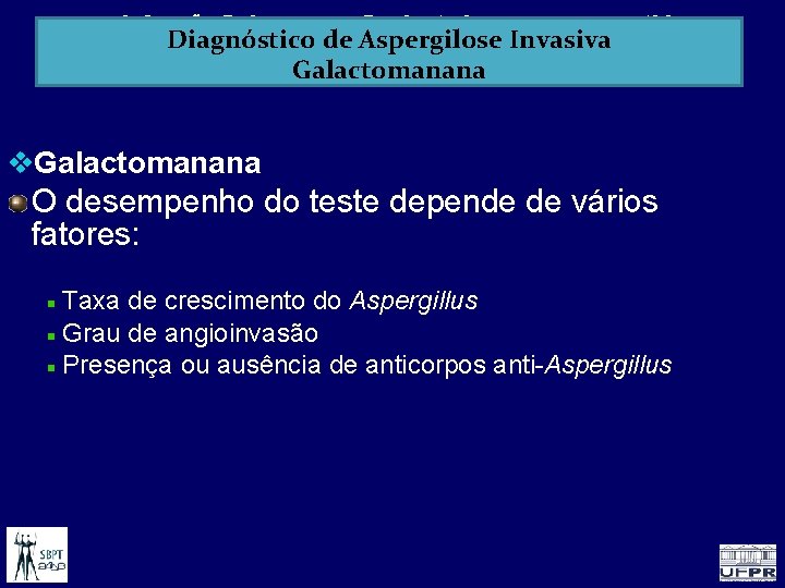 Infecção Pulmonar no Paciente Imunocomprometido Diagnóstico de Aspergilose Invasiva Galactomanana (GM) O desempenho do