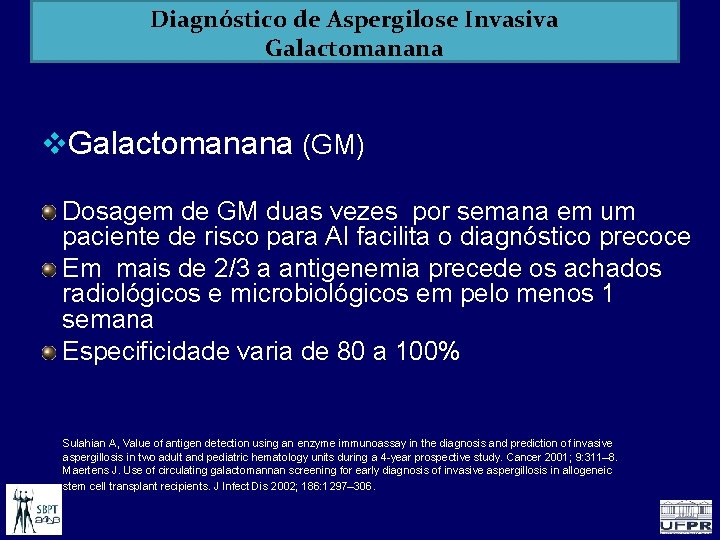 Infecção Pulmonarde no. Aspergilose Paciente Imunocomprometido Diagnóstico Invasiva Galactomanana (GM) Dosagem de GM duas