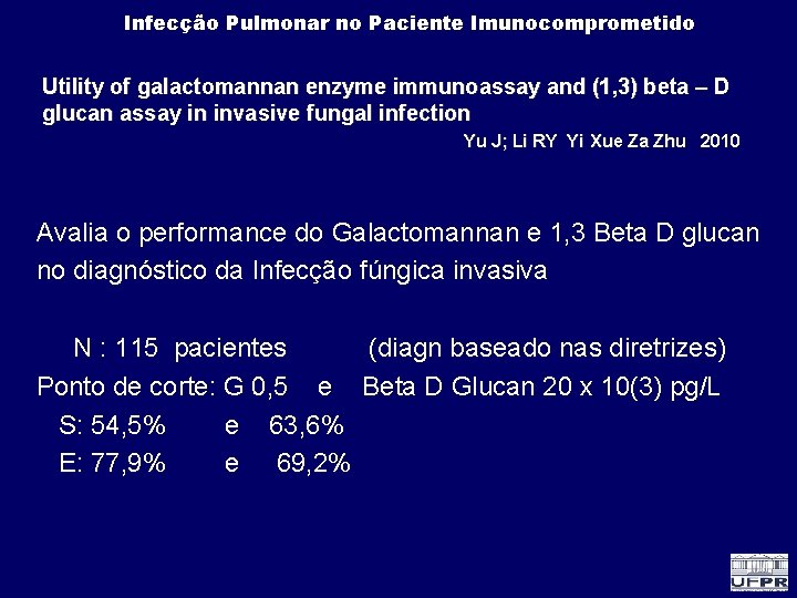 Infecção Pulmonar no Paciente Imunocomprometido Utility of galactomannan enzyme immunoassay and (1, 3) beta