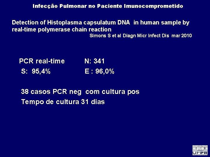 Infecção Pulmonar no Paciente Imunocomprometido Detection of Histoplasma capsulatum DNA in human sample by