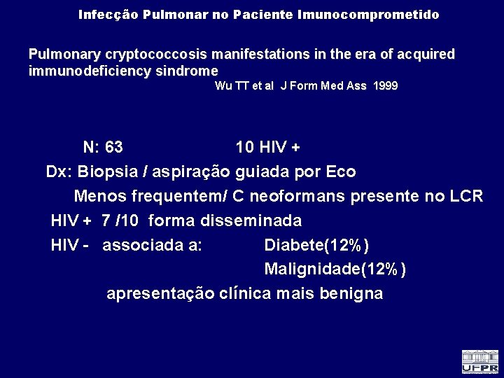 Infecção Pulmonar no Paciente Imunocomprometido Pulmonary cryptococcosis manifestations in the era of acquired immunodeficiency