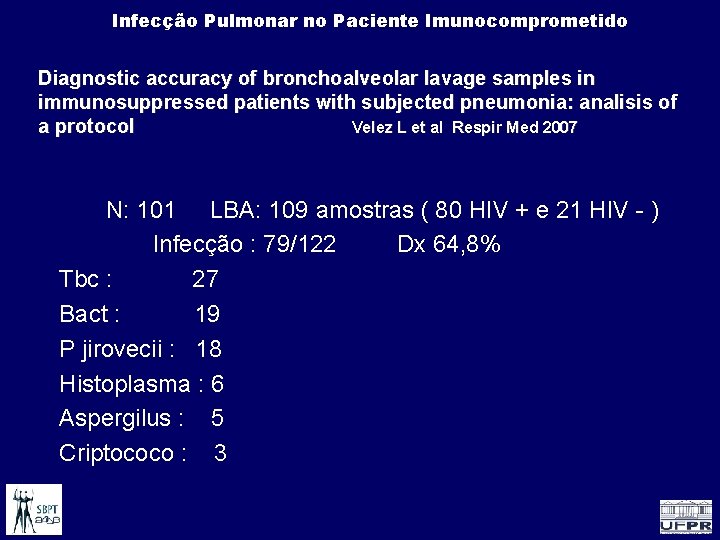 Infecção Pulmonar no Paciente Imunocomprometido Diagnostic accuracy of bronchoalveolar lavage samples in immunosuppressed patients