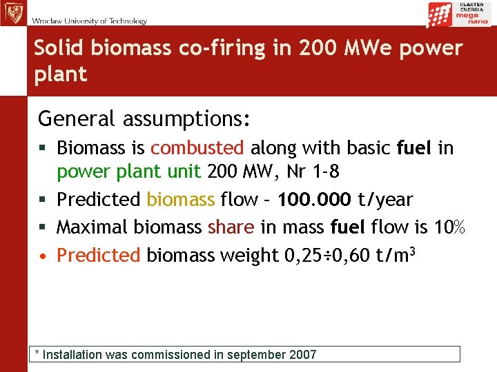 Solid biomass co-firing in 200 MWe power plant General assumptions: Biomass is combusted along