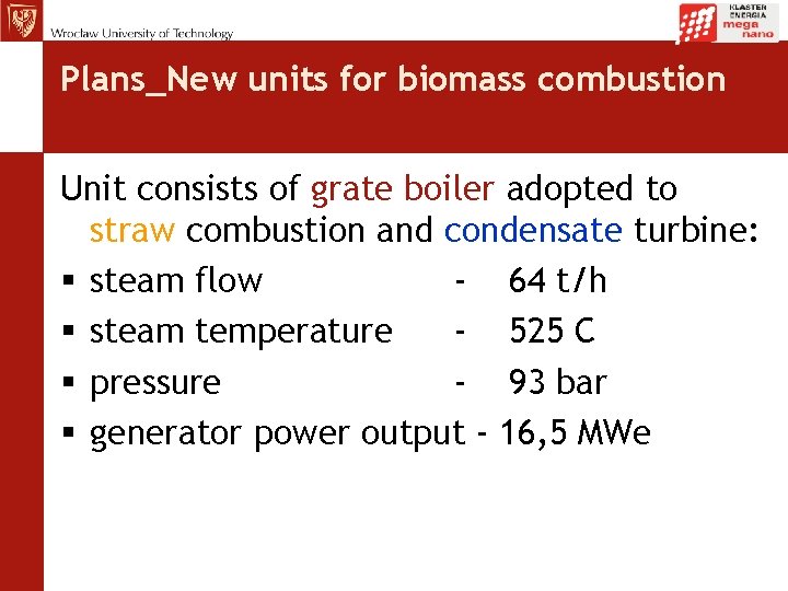 Plans_New units for biomass combustion Unit consists of grate boiler adopted to straw combustion
