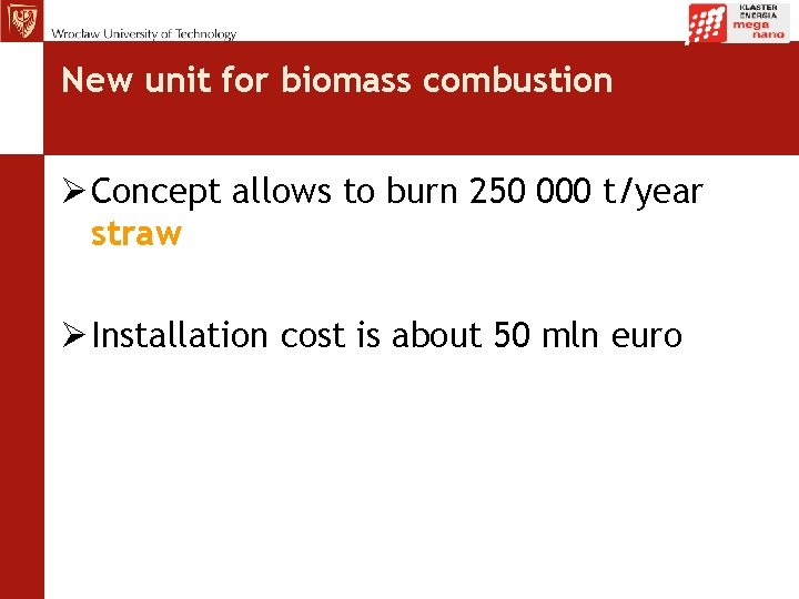 New unit for biomass combustion Concept allows to burn 250 000 t/year straw Installation