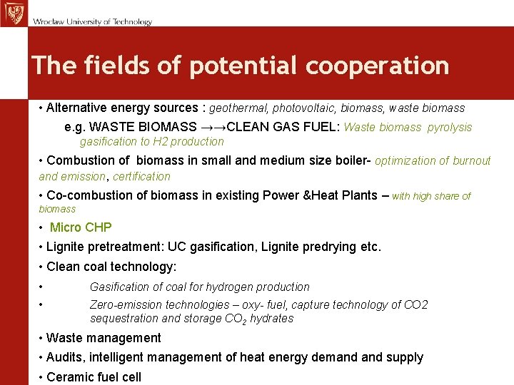 The fields of potential cooperation • Alternative energy sources : geothermal, photovoltaic, biomass, waste