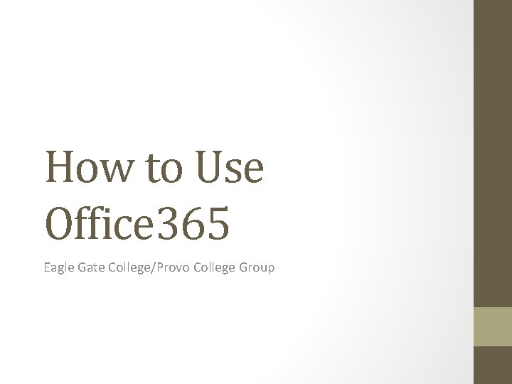 How to Use Office 365 Eagle Gate College/Provo College Group 