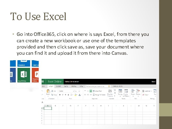 To Use Excel • Go into Office 365, click on where is says Excel,