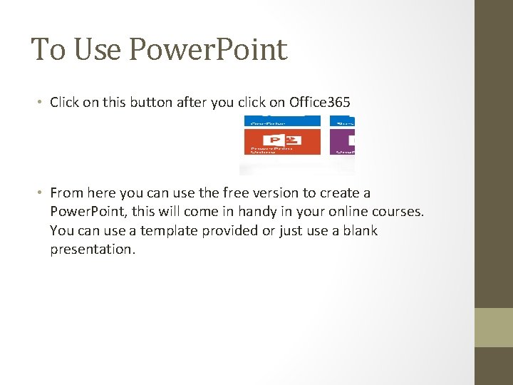 To Use Power. Point • Click on this button after you click on Office