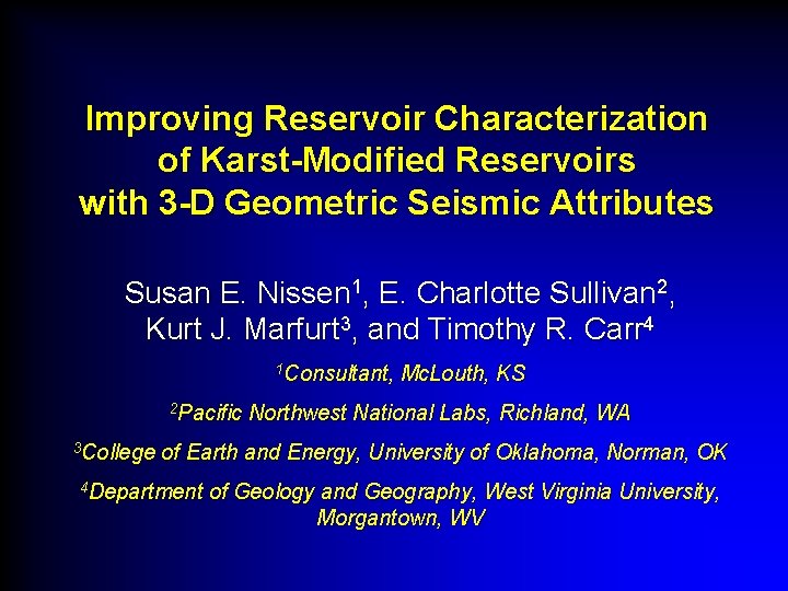 Improving Reservoir Characterization of Karst-Modified Reservoirs with 3 -D Geometric Seismic Attributes Susan E.