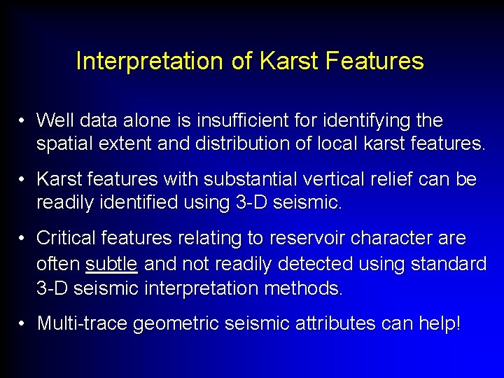 Interpretation of Karst Features • Well data alone is insufficient for identifying the spatial