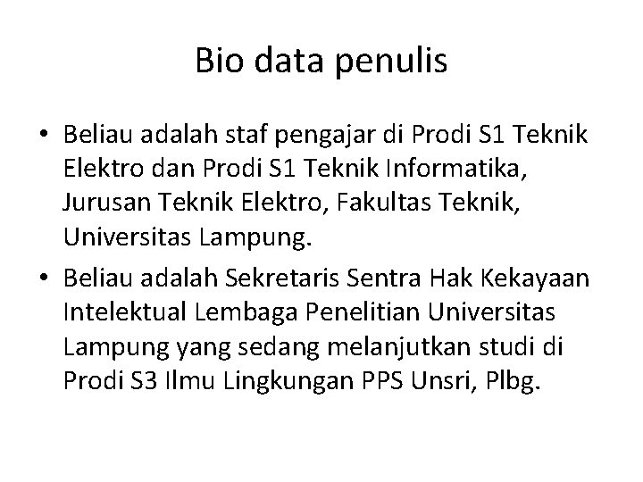 Bio data penulis • Beliau adalah staf pengajar di Prodi S 1 Teknik Elektro