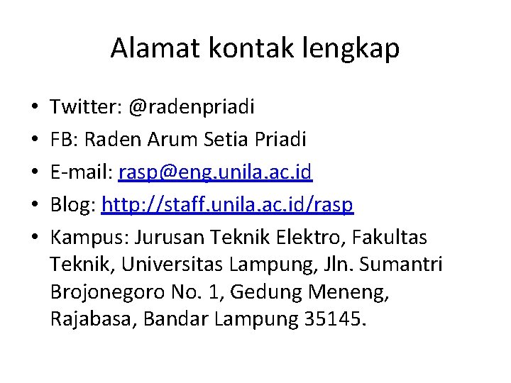 Alamat kontak lengkap • • • Twitter: @radenpriadi FB: Raden Arum Setia Priadi E-mail: