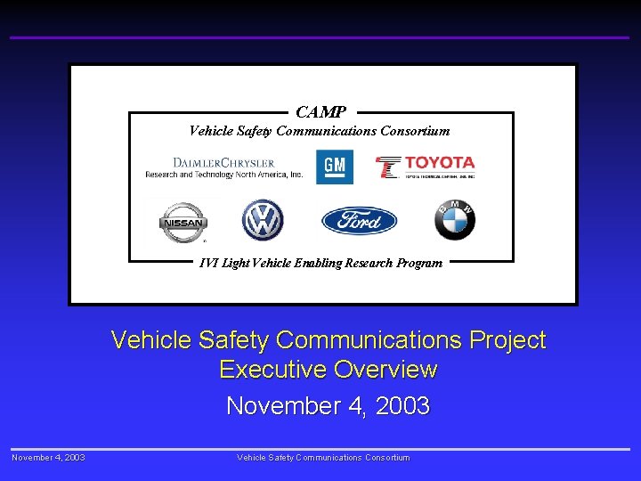CAMP Vehicle Safety Communications Consortium IVI Light Vehicle Enabling Research Program Vehicle Safety Communications