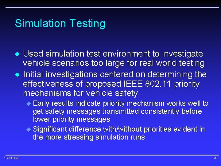 Simulation Testing l l Used simulation test environment to investigate vehicle scenarios too large