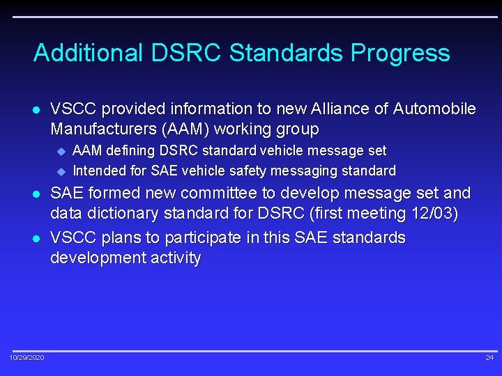 Additional DSRC Standards Progress l VSCC provided information to new Alliance of Automobile Manufacturers