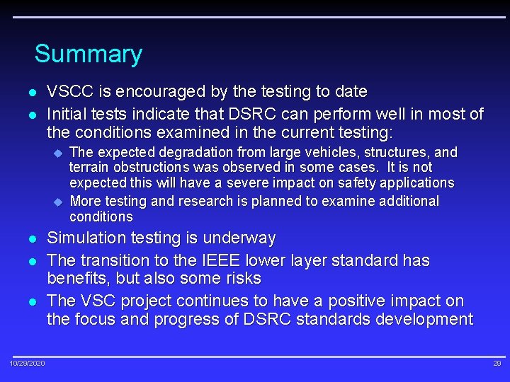 Summary l l VSCC is encouraged by the testing to date Initial tests indicate