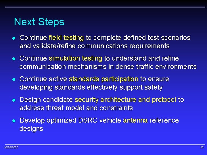 Next Steps l Continue field testing to complete defined test scenarios and validate/refine communications