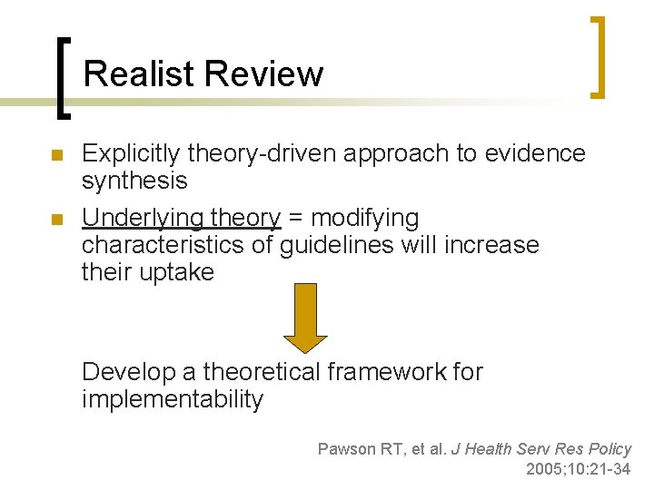 Realist Review n n Explicitly theory-driven approach to evidence synthesis Underlying theory = modifying
