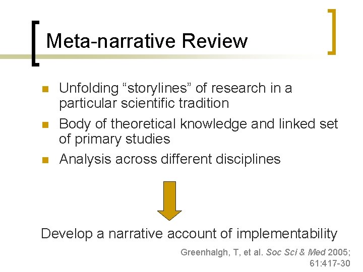 Meta-narrative Review n n n Unfolding “storylines” of research in a particular scientific tradition