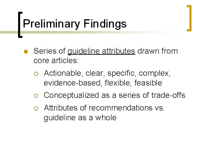 Preliminary Findings n Series of guideline attributes drawn from core articles: ¡ Actionable, clear,