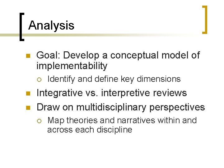 Analysis n Goal: Develop a conceptual model of implementability ¡ n n Identify and