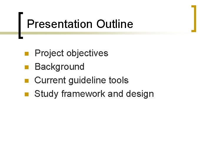 Presentation Outline n n Project objectives Background Current guideline tools Study framework and design