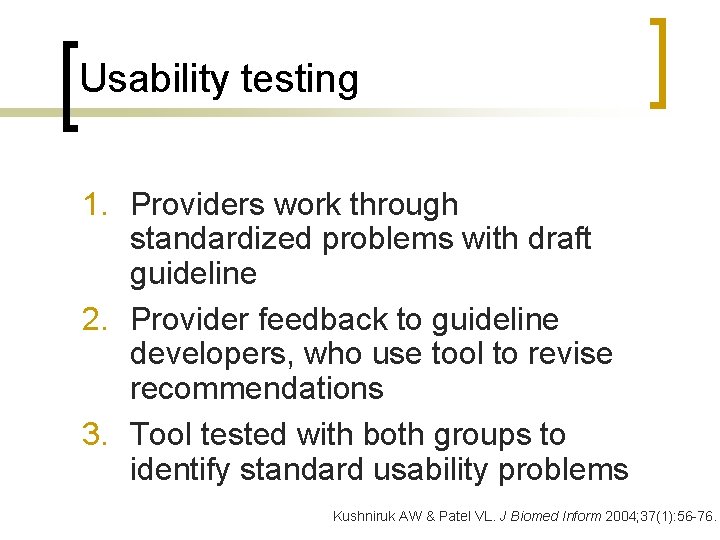 Usability testing 1. Providers work through standardized problems with draft guideline 2. Provider feedback