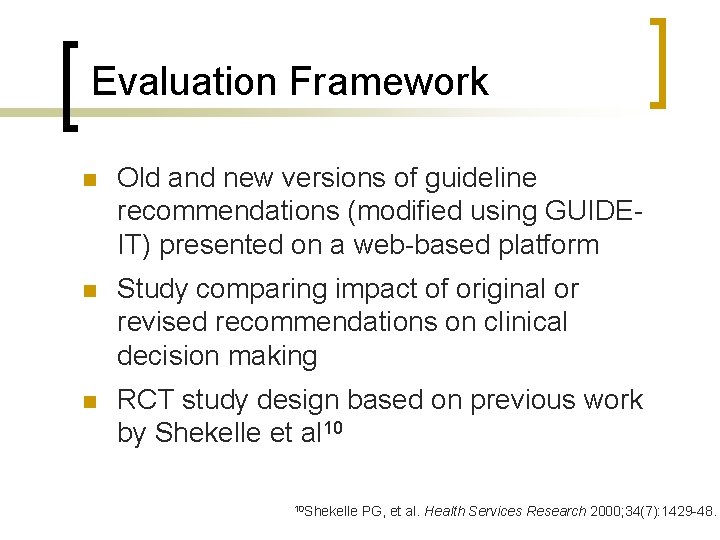 Evaluation Framework n Old and new versions of guideline recommendations (modified using GUIDEIT) presented