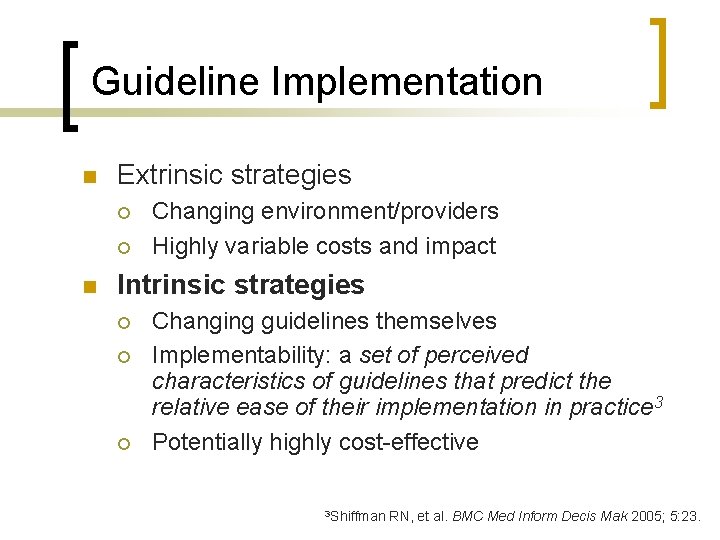 Guideline Implementation n Extrinsic strategies ¡ ¡ n Changing environment/providers Highly variable costs and