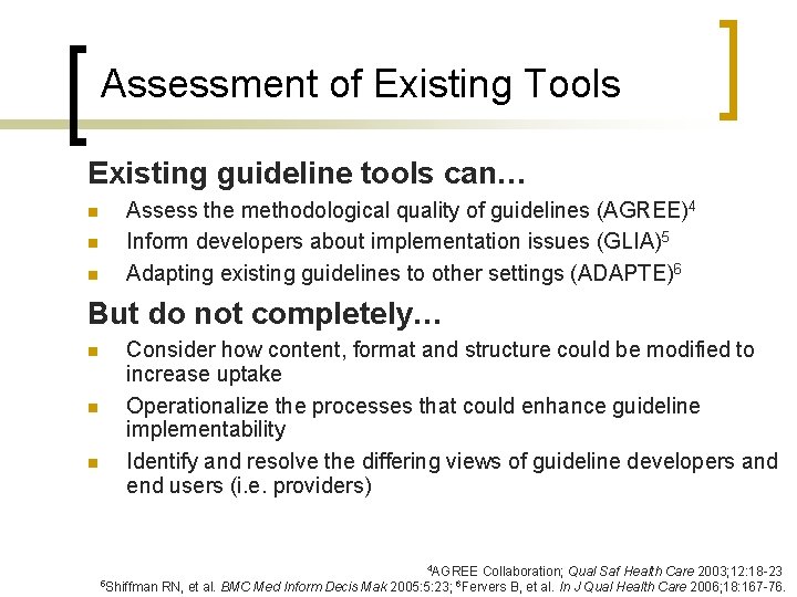 Assessment of Existing Tools Existing guideline tools can… n n n Assess the methodological