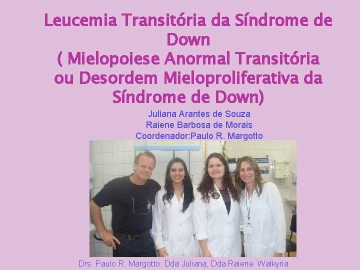 Leucemia Transitória da Síndrome de Down ( Mielopoiese Anormal Transitória ou Desordem Mieloproliferativa da