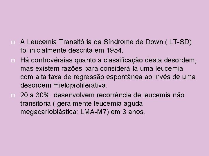  A Leucemia Transitória da Síndrome de Down ( LT-SD) foi inicialmente descrita em