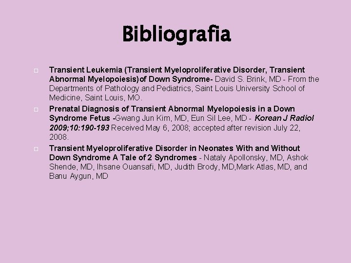 Bibliografia Transient Leukemia (Transient Myeloproliferative Disorder, Transient Abnormal Myelopoiesis)of Down Syndrome- David S. Brink,
