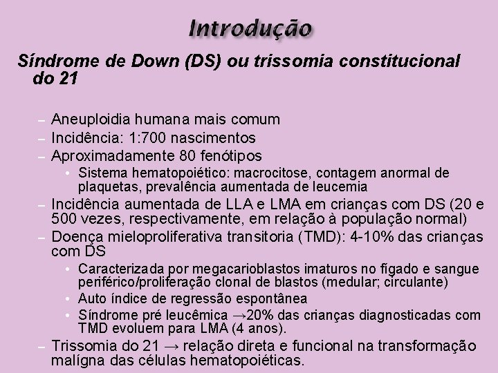 Síndrome de Down (DS) ou trissomia constitucional do 21 – – – Aneuploidia humana