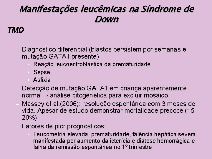 Manifestações leucêmicas na Síndrome de Down TMD – Diagnóstico diferencial (blastos persistem por semanas
