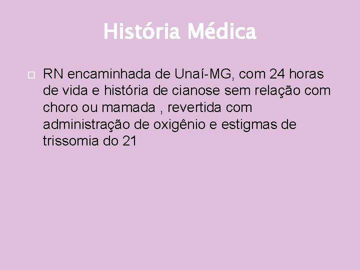 História Médica RN encaminhada de Unaí-MG, com 24 horas de vida e história de