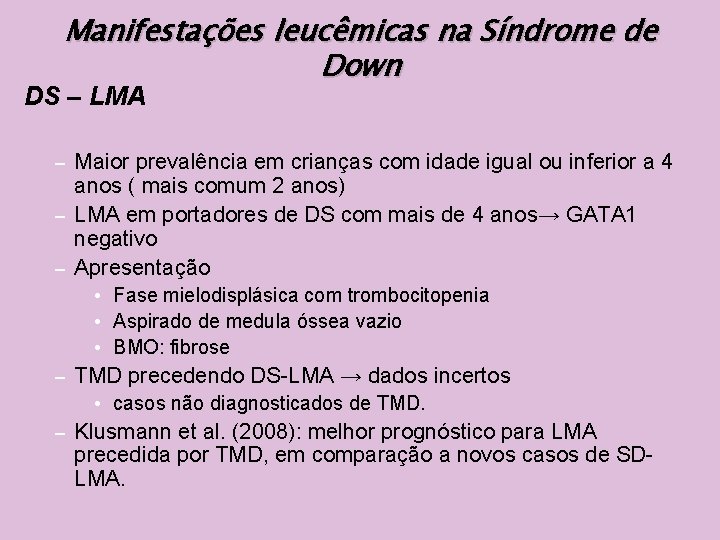 Manifestações leucêmicas na Síndrome de Down DS – LMA Maior prevalência em crianças com