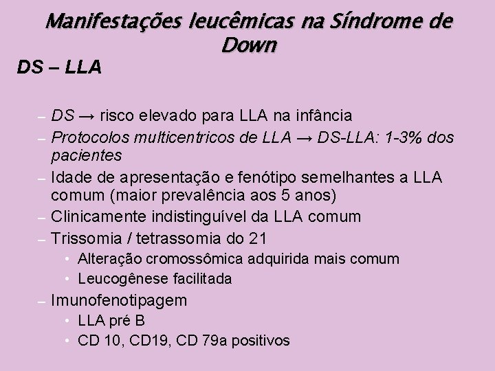 Manifestações leucêmicas na Síndrome de Down DS – LLA – – – DS →