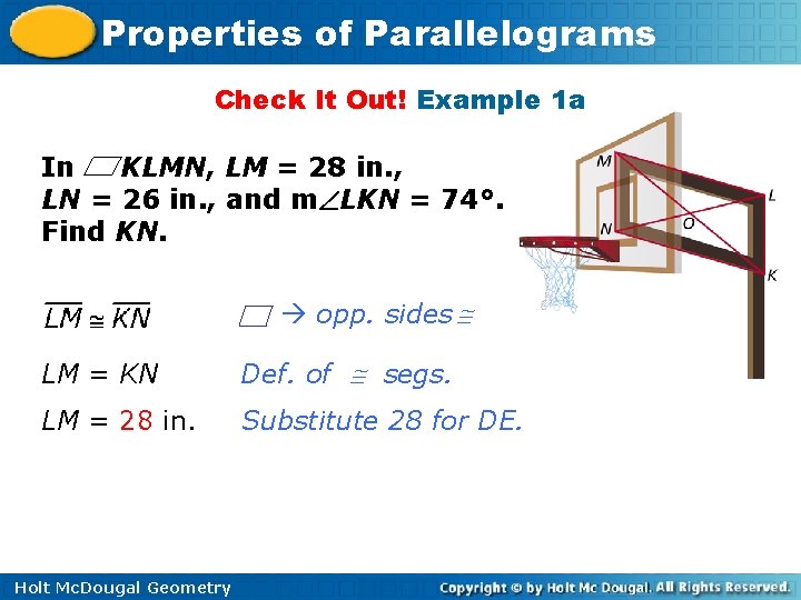 Properties of Parallelograms Check It Out! Example 1 a In KLMN, LM = 28