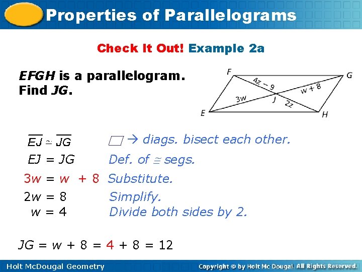 Properties of Parallelograms Check It Out! Example 2 a EFGH is a parallelogram. Find