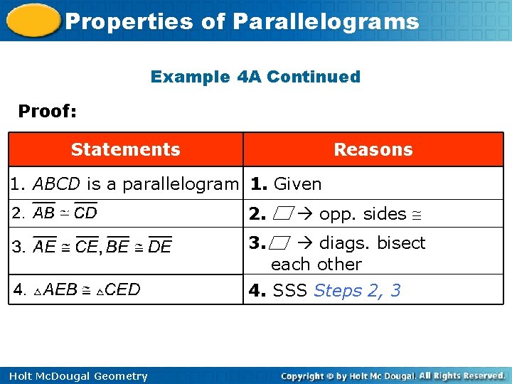 Properties of Parallelograms Example 4 A Continued Proof: Statements Reasons 1. ABCD is a