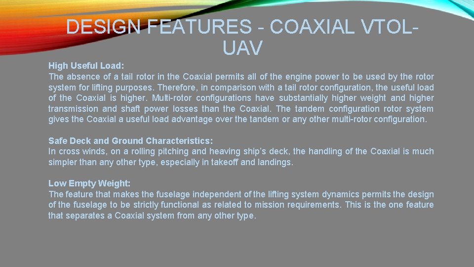  DESIGN FEATURES - COAXIAL VTOLUAV High Useful Load: The absence of a tail